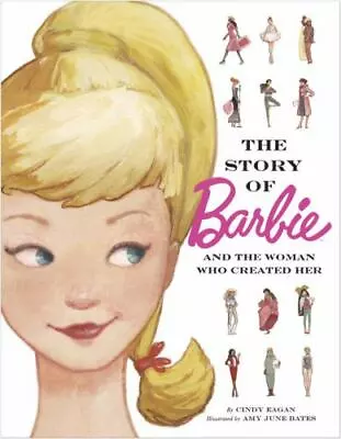 The Story Of Barbie And The Woman Who Created Her (Barbie) By Cindy Eagan (2017 • $19.95