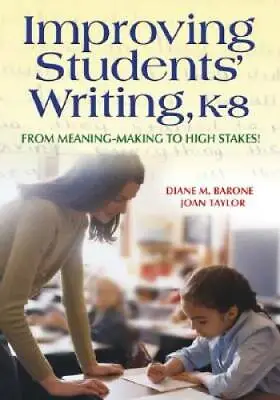 $27.56 • Buy Improving Students' Writing, K-8: From Meaning-Making To High Stakes! - GOOD