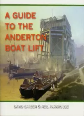 A Guide To The Anderton Boat LiftDavid Carden Neil Parkhouse • £2.47