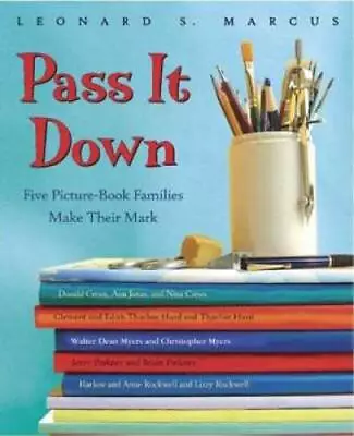 Pass It Down: Five Picture Book Families Make Their Mark - Hardcover - GOOD • $5.16