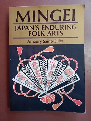 Mingei Japan's Enduring Folk Arts By Amaury Saint-Gilles 1998 Origins Methods  • $22.48