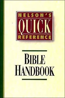 Nelson's Quick Reference Bible Handbook: Nelson's Quick Refe - VERY GOOD • $3.72