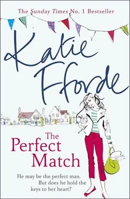 The Perfect Match By Katie Fforde. 9780099539230 • £3.48