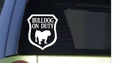 Bulldog On Duty *I318* 6x6 Inch Sticker Decal Dog Olde English Bulldogge • $4.24