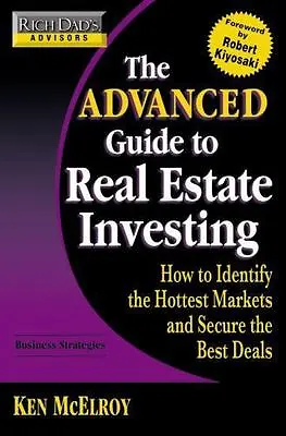 Rich Dad's Advisors: The Advanced Guide To Real Estate Investing: How To Iden… • $39.65