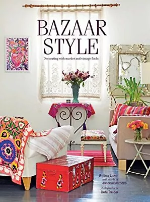 Bazaar Style: Decorating With Market And Vintage Finds By Simmons Joanna Book • $7.86