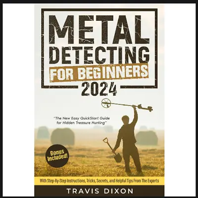 Metal Detecting For Beginners The New Easy QuickStart Guide For Hidden Treasu... • £18.49