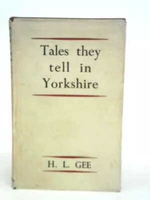 £11.57 • Buy Tales They Tell In Yorkshire (H.L.Gee - 1954) (ID:82647)