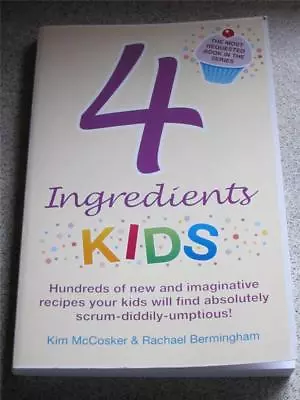 4 INGREDIENTS KIDS COOKERY COOKBOOK RECIPES CHEF KIM McCOSKER RACHAEL BERMINGHAN • $13.95