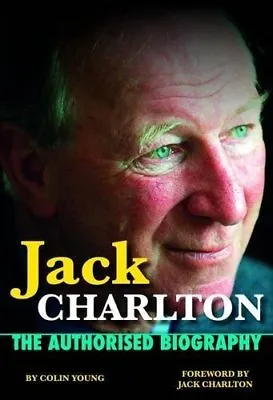 Jack Charlton - The Authorised Biography - England World Cup - Ireland Manager • $21.27