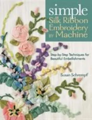 Simple Silk Ribbon Embroidery By Machine: Step-by • $7.11