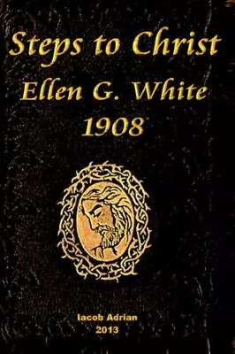 Steps To Christ Ellen G  White 1908 • $9.56