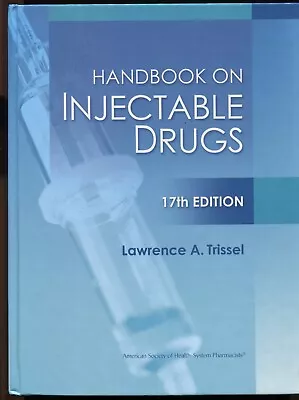 Handbook On Injectable Drugs By Lawrence A. Trissel 17th Edition • $329