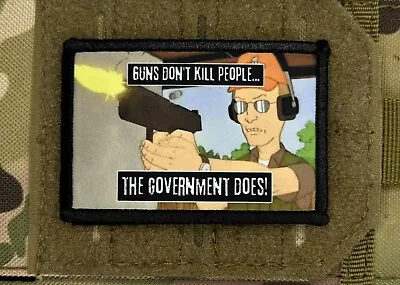 King Of The Hill  (Guns Don’t Kill People)  Morale Patch / Military Tactical 613 • $8.99