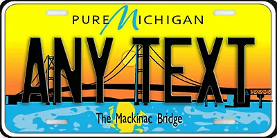 Michigan Personalized License Plate ANY TEXT YOUR NAME Custom Mackinac Bridge • $19.99