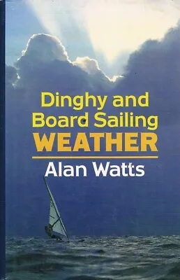 Dinghy And Board Sailing Weather By Watts Alan - Book - Hard Cover - Sports • $30.90