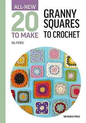 All-New Twenty To Make: Granny Squares To Crochet By Val Pierce • £6.11