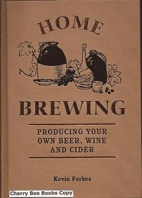 £2.46 • Buy Home Brewing: Producing Your Own Beer, Wine And Cider By Kevin Forbes