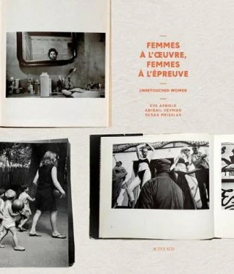 £27 • Buy Unretouched Women Eve Arnold, Abigail Heyman, Susan Meiselas 9782330125196