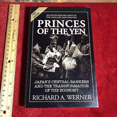 Princes Of The Yen Richard Werner 2nd 2020 Printing Japan’s Central Bank Rare Pb • $419