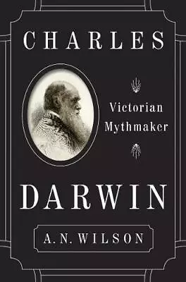 Charles Darwin: Victorian Mythmaker Wilson A.N. Used Excellent Book • £5.63