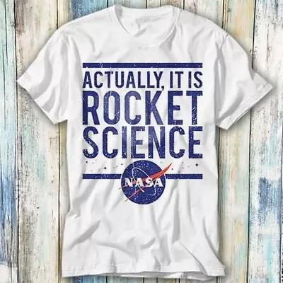 Actually It Is Rocket Science Nasa Space T Shirt Meme Gift Top Tee Unisex 1175 • £6.35