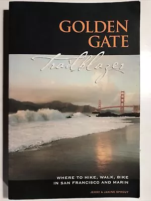 Golden Gate Trailblazer: Hike Walk & Bike In San Francisco & Marin By J. Sprout • $5.90