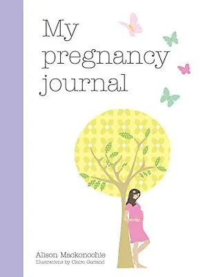 My Pregnancy Journal By Mackonochie Alison Hardback Book The Cheap Fast Free • £11.99
