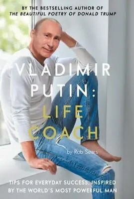 Vladimir Putin: Life Coach By Sears Robert • $6.57