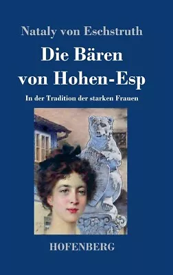 Die B?Ren Von Hohen-Esp: In Der Tradition Der Starken Frauen • $38.80