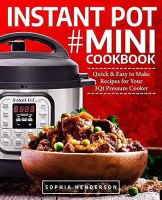 Instant Pot Mini Cookbook: Quick And Easy To Make Recipes For Your 3Qt Pr - GOOD • $249.52