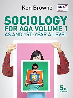 Sociology For AQA Volume 1: AS And 1st-Year A Level 5th Edition By Ken Browne • £6.49