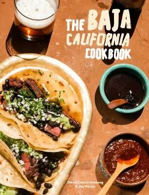 The Baja California Cookbook: Exploring The Good Life In Mexico • $9.98