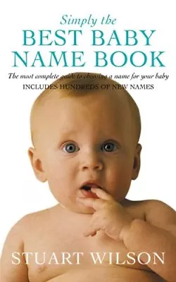 Simply The Best Baby Name Book By Stuart Wilson • £3.50