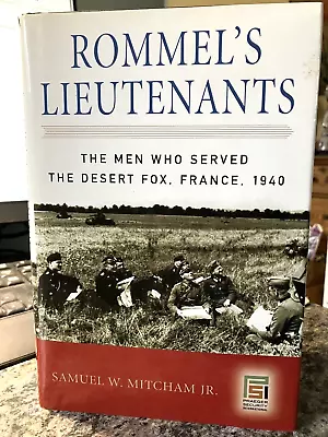 Rommel's Lieutenants: The Men Who Served The Desert Fox France 1940 By Mitcham • $29.99