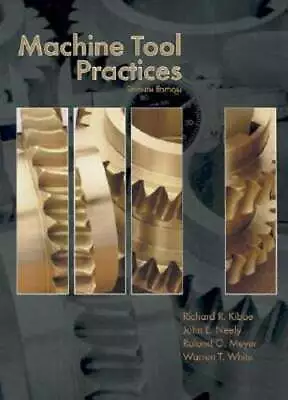 Machine Tool Practices By Richard R Kibbe: Used • $42.16