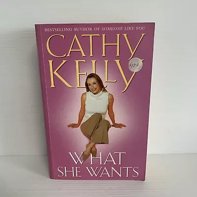 WHAT SHE WANTS - Cathy Kelly (Paperback) • $10.95