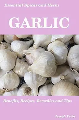 Essential Spices & Herbs: Garlic: The Natural Anti-Biotic Heart Healthy Ant<| • $26.43