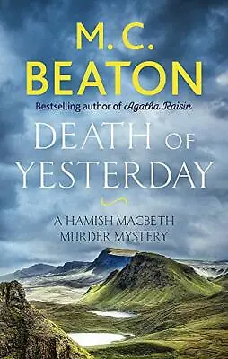 Death Of Yesterday (Hamish Macbeth) By M.C. Beaton. 9781472124647 • £2.51