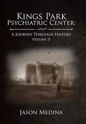 Kings Park Psychiatric Center: A Journey Through History: Volume Ii: 2.New<|<| • £32.34