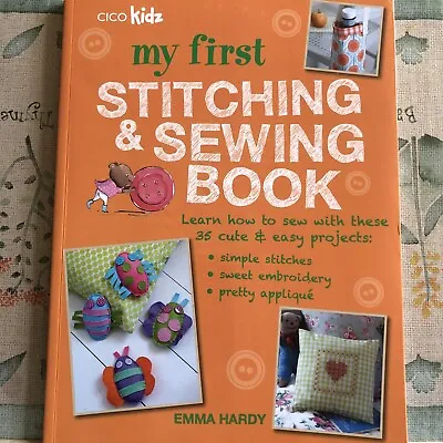 My First Stitching & Sewing Book Cico Kidz  X35 Fun Children’s Projects Hardy • £6.99