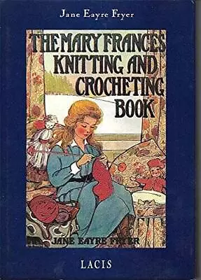 The Mary Frances Knitting & Crocheting Book: Adventures Among The Knittin - GOOD • $11.42