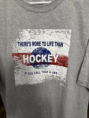 There’s More To Life Than Hockey If You Call That A Life T-shirt By Grimm  2XL • $12.99