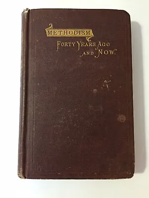 Methodism Forty Years Ago And Now Rev Newell Culver 1873 First Edition • $48