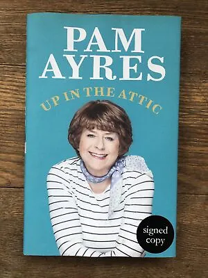 Up In The Attic By Pam Ayres (Paperback 2019) Signed • £8