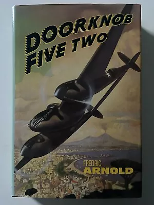 Doorknob Five Two By Fredric Arnold ( WW II P-38 Fighter Pilot ) HCDJ ~ SIGNED ~ • $49.98