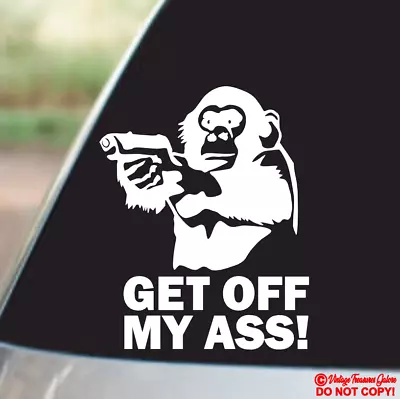 Monkey With Gun Get Off My Ass - Vinyl Decal Car Rear Back Window Bumper Sticker • $2.99