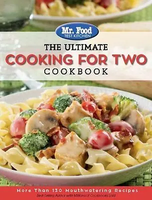 Mr. Food Test Kitchen: The Ultimate Cooking For Two Cookbook: More Than 130 Mout • $8.99