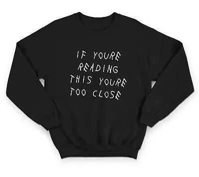 If You're Reading This You're Too Close Jumper Sweatshirt Social Distancing Gift • £19.99