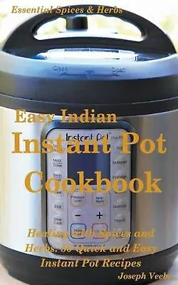 Easy Indian Instant Pot Cookbook: Healing With Spices And Herbs: 50 Healthy Reci • $15.74